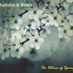 The Return of Spring : Buttons and Bows